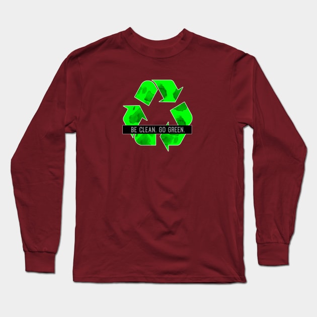 Be Clean Go Green Long Sleeve T-Shirt by TaliDe